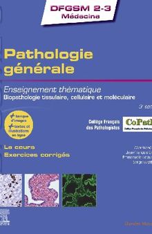 Pathologie générale: Enseignement thématique - Biopathologie tissulaire, cellulaire et moléculaire