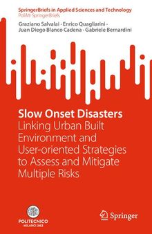 Slow Onset Disasters: Linking Urban Built Environment and User-oriented Strategies to Assess and Mitigate Multiple Risks (PoliMI SpringerBriefs)