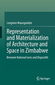 Representation and Materialization of Architecture and Space in Zimbabwe: Between National Icons and Dispositifs
