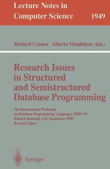 Research Issues in Structured and Semistructured Database Programming: 7th International Workshop on Database Programming Languages, DBPL'99 Kinloch ... (Lecture Notes in Computer Science, 1949)