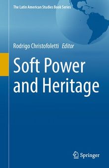 Soft Power and Heritage (The Latin American Studies Book Series)