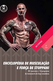 Enciclopédia de musculação e força de Stoppani: 381 exercícios e 116 programas de treinamento de força vencedores