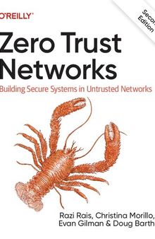 Zero Trust Networks: Building Secure Systems in Untrusted Network