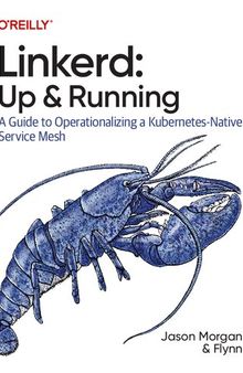 Linkerd: Up and Running: A Guide to Operationalizing a Kubernetes-native Service Mesh
