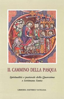 Il Cammino della Pasqua. Spiritualità e pastorale della Quaresima e Settimana Santa