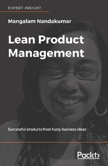 Lean Product Management: Successful products from ambiguous business ideas
