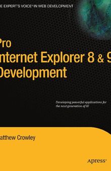 Pro Internet Explorer 8 & 9 Development: Developing Powerful Applications for The Next Generation of IE (Expert's Voice in Web Development)