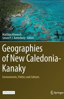 Geographies of New Caledonia-Kanaky: Environments, Politics and Cultures