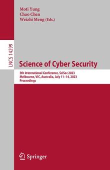 Science of Cyber Security: 5th International Conference, SciSec 2023, Melbourne, VIC, Australia, July 11–14, 2023, Proceedings (Lecture Notes in Computer Science)
