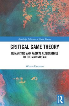 Critical Game Theory: Humanistic and Radical Alternatives to the Mainstream