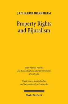 Property Rights and Bijuralism: Can a Framework for an Efficient Interaction of Common Law and Civil Law Be an Alternative to Uniform Law?