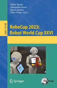 RoboCup 2023: Robot World Cup XXVI (Lecture Notes in Computer Science, 14140)