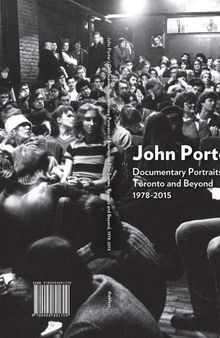 John Porter's CineScenes : documentary portraits of alternative film scenes, Toronto and beyond, 1978-2015