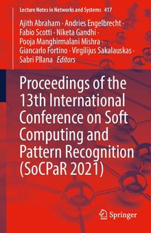 Proceedings of the 13th International Conference on Soft Computing and Pattern Recognition (SoCPaR 2021) (Lecture Notes in Networks and Systems, 417)