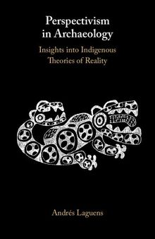 Perspectivism in Archaeology: Insights into Indigenous Theories of Reality