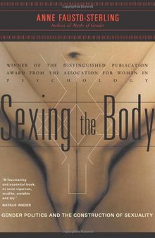 Sexing the Body: Gender Politics and the Construction of Sexuality