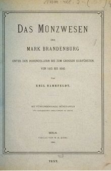 Das Münzwesen der Mark Brandenburg unter den Hohenzollern bis zum Großen Kurfürsten 1415 bis 1640