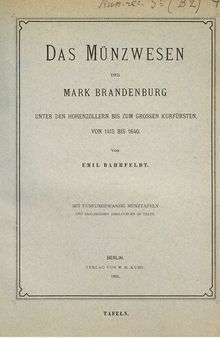 Das Münzwesen der Mark Brandenburg unter den Hohenzollern bis zum Großen Kurfürsten 1415 bis 1640