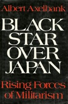 Black Star Over Japan: Rising Forces of Militarism