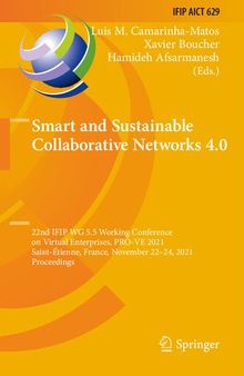 Smart and Sustainable Collaborative Networks 4.0: 22nd IFIP WG 5.5 Working Conference on Virtual Enterprises, PRO-VE 2021, Saint-Étienne, France, ... and Communication Technology, 629)