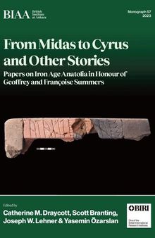 From Midas to Cyrus and Other Stories: Papers on Iron Age Anatolia in Honour of Geoffrey and Françoise Summers