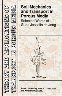 Soil Mechanics and Transport in Porous Media: Selected Works of G. de Josselin de Jong (Theory and Applications of Transport in Porous Media, 19)