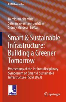 Smart & Sustainable Infrastructure: Building a Greener Tomorrow: Proceedings of the 1st Interdisciplinary Symposium on Smart & Sustainable Infrastructure (ISSSI 2023) (RILEM Bookseries, 48)