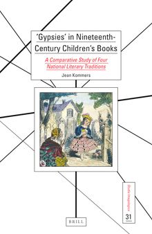 'Gypsies' in Nineteenth-Century Children’s Books A Comparative Study of Four National Literary Traditions