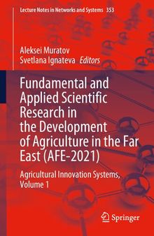 Fundamental and Applied Scientific Research in the Development of Agriculture in the Far East (AFE-2021): Agricultural Innovation Systems, Volume 1 (Lecture Notes in Networks and Systems, 353)