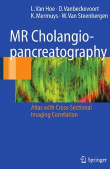 MR Cholangiopancreatography: Atlas with Cross-Sectional Imaging Correlation