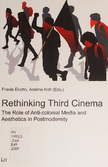 Rethinking Third Cinema: The Role of Anti-Colonial Media and Aesthetics in Postmodernity