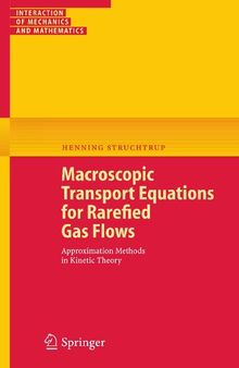 Macroscopic Transport Equations for Rarefied Gas Flows: Approximation Methods in Kinetic Theory (Interaction of Mechanics and Mathematics)