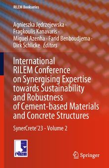 International RILEM Conference on Synergising Expertise towards Sustainability and Robustness of Cement-based Materials and Concrete Structures: SynerCrete’23 - Volume 2 (RILEM Bookseries, 44)