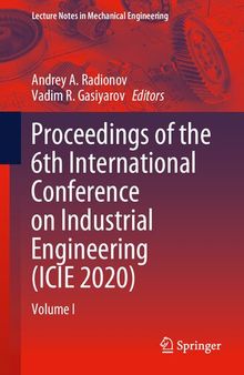Proceedings of the 6th International Conference on Industrial Engineering (ICIE 2020): Volume I (Lecture Notes in Mechanical Engineering)