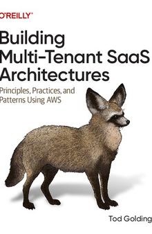 Building Multi-Tenant SaaS Architectures: Principles, Practices, and Patterns Using AWS