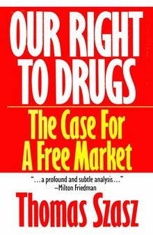 Our Right to Drugs: The Case for a Free Market