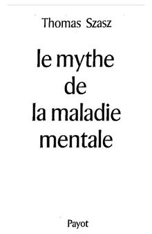 Le mythe de la maladie mentale