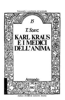 Karl Kraus e i medici dell'anima Un pioniere della critica della psichiatria e della psicoanalisi (stampa 1982)