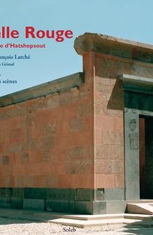 la chapelle Rouge le sanctuaire de barque d’Hatshepsout. volume 1 fac-similés et photographies des scènes
