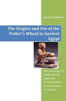 The Origins and Use of the Potter’s Wheel in Ancient Egypt (Archaeopress Egyptology)