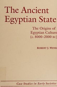 The Ancient Egyptian State: The Origins of Egyptian Culture (c. 8000–2000 BC) (Case Studies in Early Societies, Series Number 8)