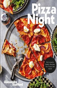 Pizza Night: Deliciously Doable Recipes for Pizza and Salad