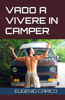 Vado a vivere in camper. Guida pratica per il camperista fulltimer