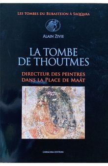 La tombe de Thoutmes: Directeur des peintres dans la place de Maât