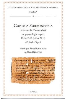 Coptica Sorbonensia: Textes de la 6e école d’été de papyrologie copte, Paris, 2-11 juillet 2018