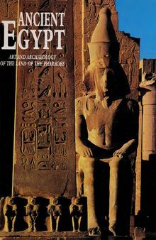Ancient Egypt : Art And Archaeology Of The Land Of The Pharaohs