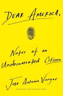Dear America: Notes of an Undocumented Citizen