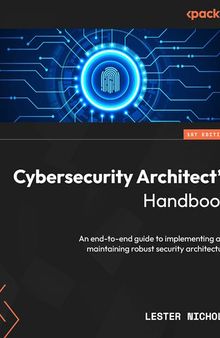 Cybersecurity Architect's Handbook: An end-to-end guide to implementing and maintaining robust security architecture