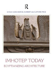 Imhotep Today: Egyptianizing Architecture (Encounters with Ancient Egypt)