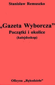 Gazeta Wyborcza: Początki i okolice (kalejdoskop)